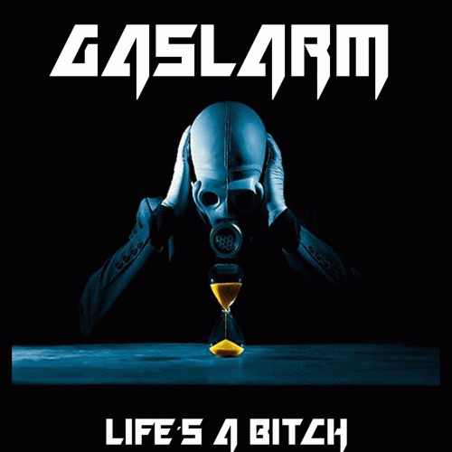 Gaslarm : Life's a Bitch